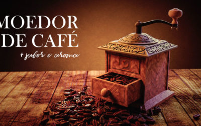 Moedor de Café – mais sabor e aroma