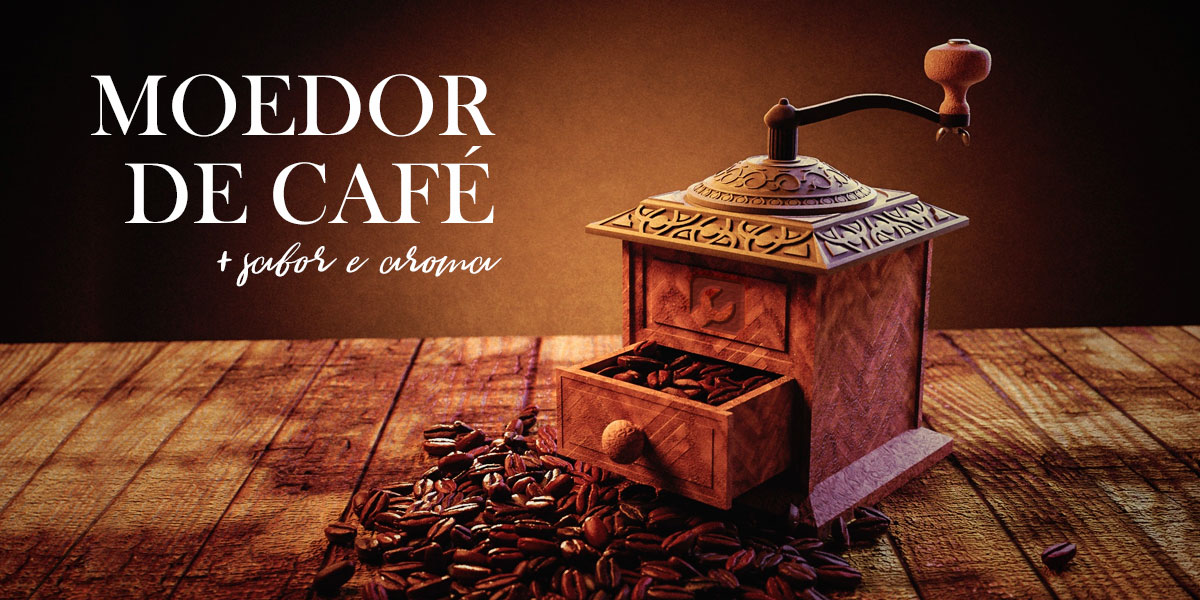 Moedor de Café – mais sabor e aroma