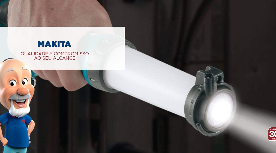 Makita: qualidade e compromisso ao seu alcance