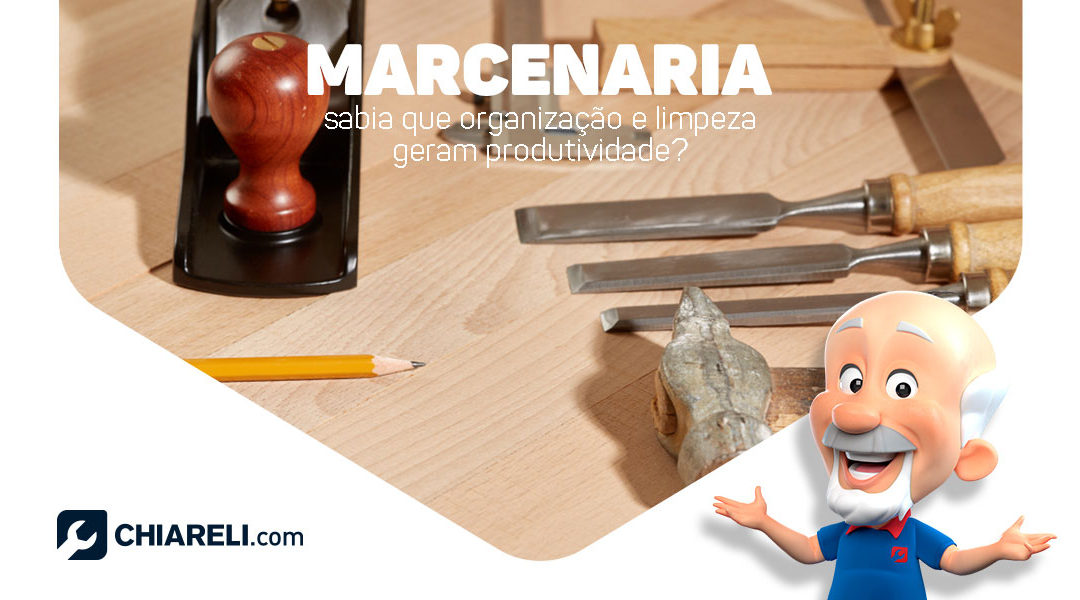 Marcenaria: organização e limpeza geram produtividade